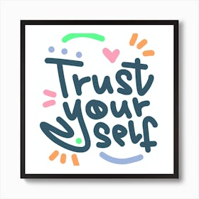 Trust Yourself Art Print