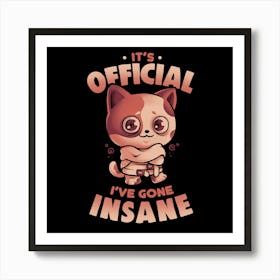 Insane Cat - Funny Sarcasm Crazy Anxiety Cat Gift 1 Art Print