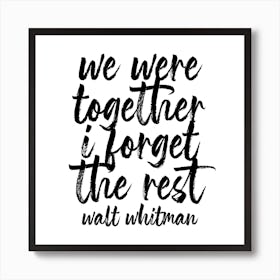 We Were Together I Forget The Rest Art Print