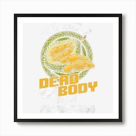 Not A Dead Body But A Durian Tropical Fruit Lovers Póster