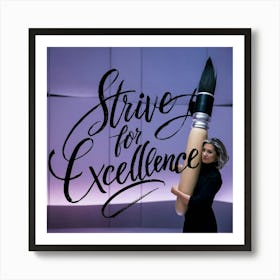 Strive For Excellence Art Print