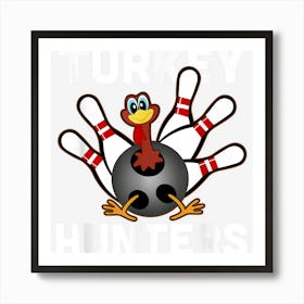 Turkey Hunters Bowling Thanksgiving Bowler Player Teams Art Print