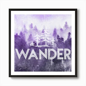 Wander Forest - Motivational Travel Quotes Art Print