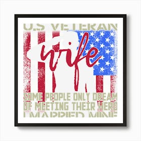 Us Veteran Wife I Married Mine American Flag Art Print