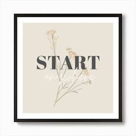 Start anywhere Art Print