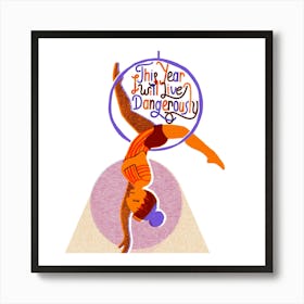 Living Dangerously Art Print