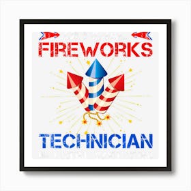 Limited Edition Official Fireworks Technician If I Run You Run Art Print