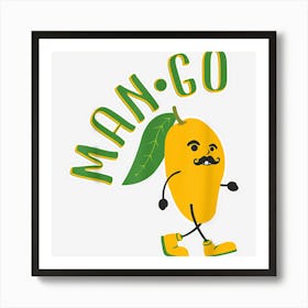 Funny Mango Cool Man Go Art Print