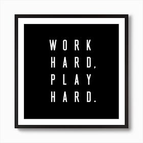 Work Hard Play Hard Black Square Art Print