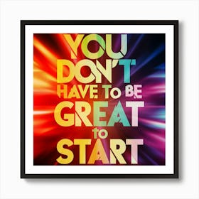 You Don'T Have To Be Great To Start Affiche