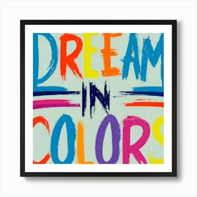 Dream In Colors 6 Art Print