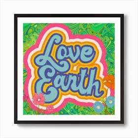 Love Earth Square Art Print