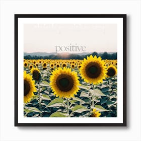 Sunflower Think Positive Stay Positive Art Print