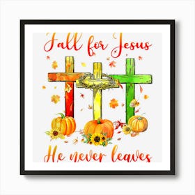 Fall For Jesus He Never Leaves Autumn Christian Art Print