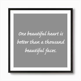 One Beautiful Heart Is Better Than A Thousand Beautiful Faces Art Print