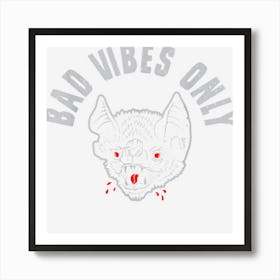 Bad Vibes Only Funny Halloween Vampire Bat Spooky Art Print