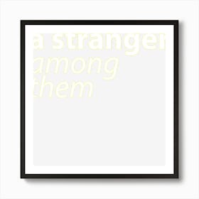 A Stranger Among Them Art Print