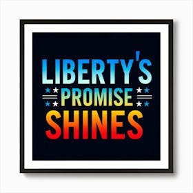 Liberty'S Promise Shines Art Print