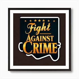 Fight Against Crime 2 Art Print