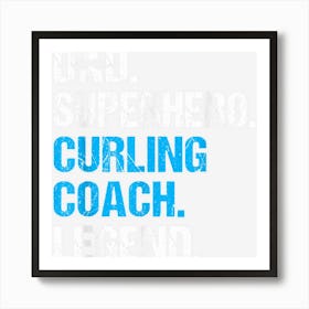 Dad Superhero Curling Coach Funny Curling Coach Humor Art Print