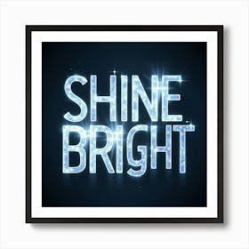 Shine Bright 2 Art Print