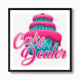 Cake Dealer Baker Funny And Cute Cooking Ideas Art Print