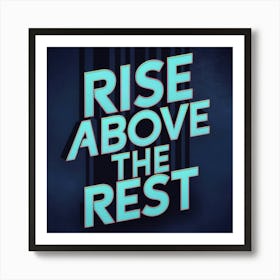 Rise Above The Rest 1 Art Print