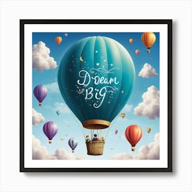 Dream Big Hot Air Balloon Inspirational Quote For Kids 1 Art Print