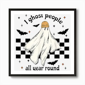 Cute Fall Cool Ghost Halloween I Ghost People All Year Round Art Print