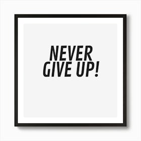 Never Give Up Art Print