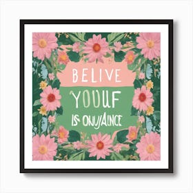 Believe Yourself Is Enough Art Print