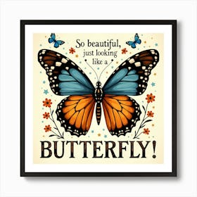 So Beautiful Just Looking Like A Butterfly Art Print