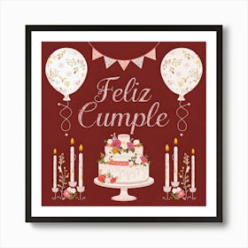 Feliz cumple and Feliz cumpleaños sign means Happy Birthday in Spanish language, Birthday party celebration gift with birthday cake candle colorful balloons best congratulation over light background wall artFeliz Cumple 41 Art Print