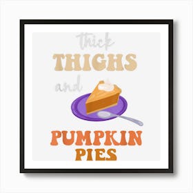 Thick Thighs Pumpkin Pies Autumn Thanksgiving Groovy Art Print