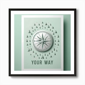 Your Way Poster 3 Art Print