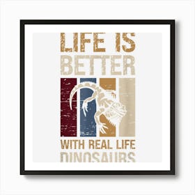 Life Is Better With Real Life Dinosaurs Lizard Pet Reptile Art Print