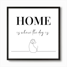 Home Is Where The Dog Is Art Print