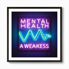 Mental Health A Weakness Art Print