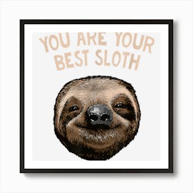 You Are Your Best Sloth Funny Motivational Quote Humor Art Print