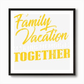 Family Vacation Quote Matching Road Trip Souvenir Art Print