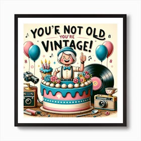 You're not old, you're vintage Art Print