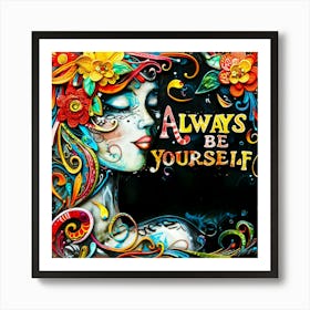 Always Be Yourself 2 Art Print