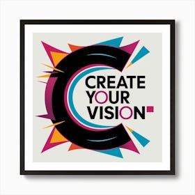 Create Your Vision Art Print