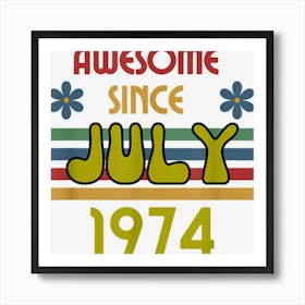 Awesome Since July 1974 Year Old Birthday Retro Art Print