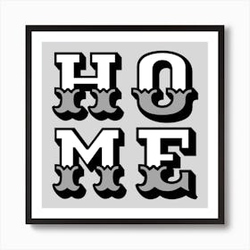 Home Black White and Grey Art Print