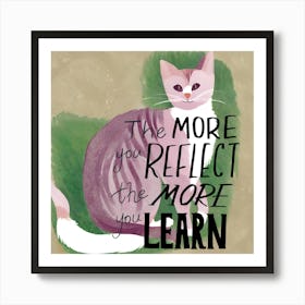 More You Reflect The More You Learn Art Print