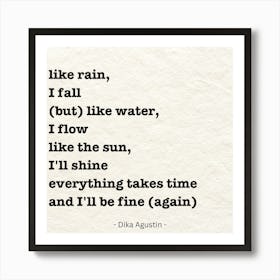 Like Rain, Fall, Fall, But Like Water Art Print