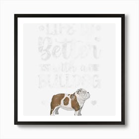 Life Is Better With Bulldog English Bulldog Dog Owner Grunge Art Print