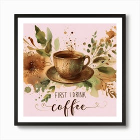 First Drink Coffee 4 Art Print