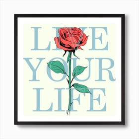 Live Your Life Art Print